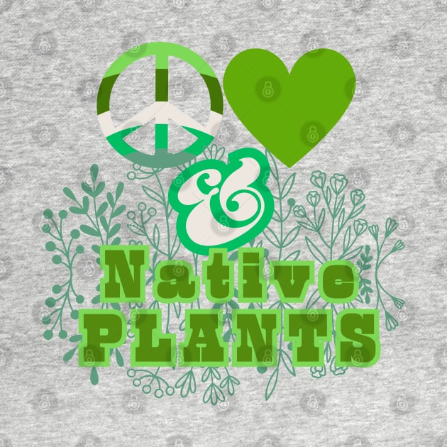 Peace, Love & Native Plants - Pacific Northwest Style by SwagOMart